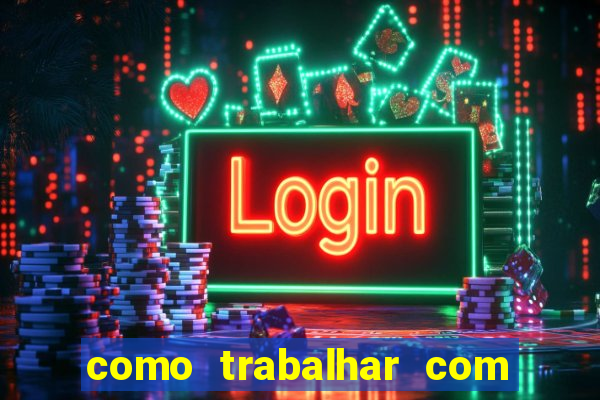 como trabalhar com jogos de aposta